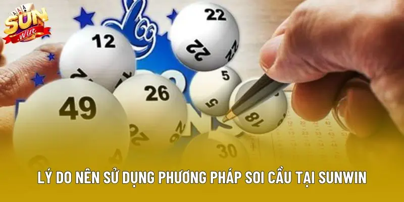 Lý do nên sử dụng phương pháp soi cầu tại Sunwin