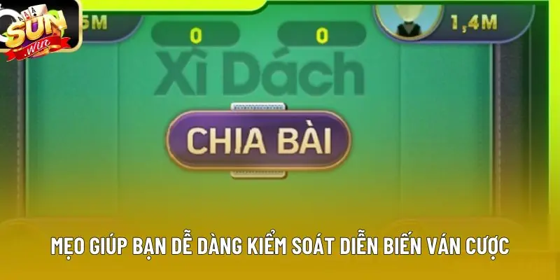 Mẹo giúp bạn dễ dàng kiểm soát diễn biến ván cược