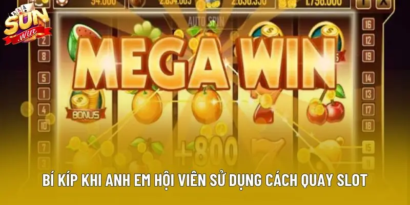 Bí kíp khi anh em hội viên sử dụng cách quay slot Bí kíp khi anh em hội viên sử dụng cách quay slot