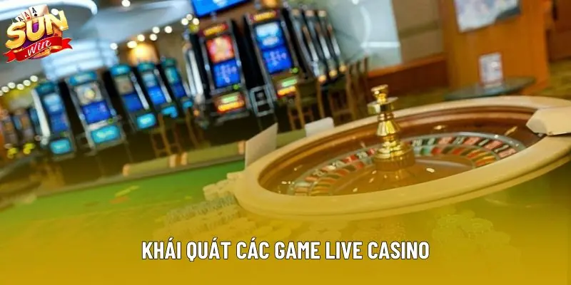 Khái quát các game live casino