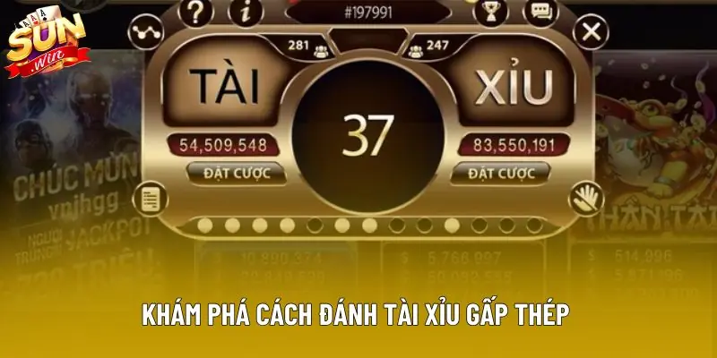 Khám phá cách đánh tài xỉu gấp thép 