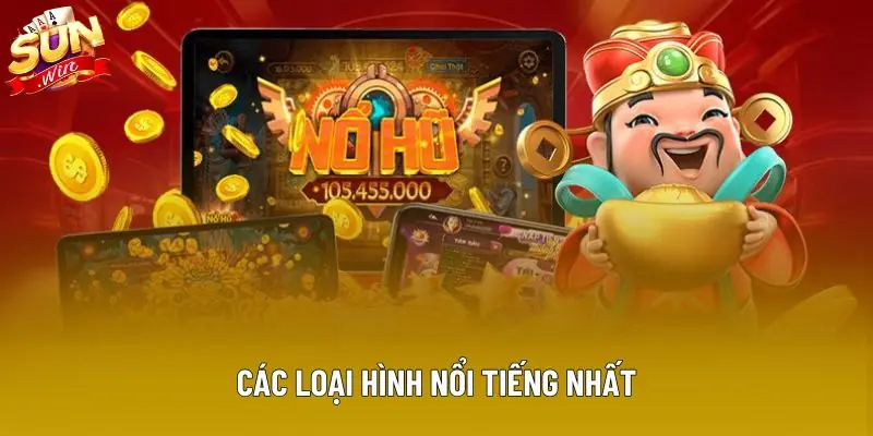 Các loại hình nổi tiếng nhất Các loại hình nổi tiếng nhất