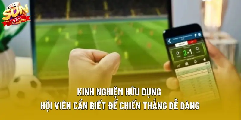 Kinh nghiệm hữu dụng hội viên cần biết để chiến thắng dễ dàng Kinh nghiệm hữu dụng hội viên cần biết để chiến thắng dễ dàng