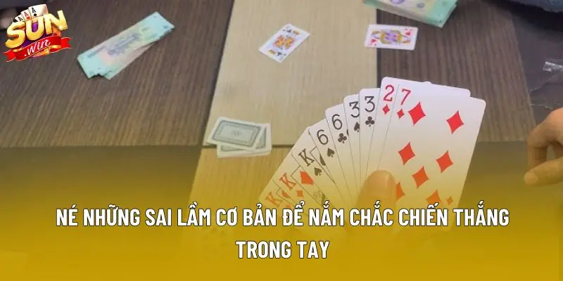 Né những sai lầm cơ bản để nắm chắc chiến thắng trong tay