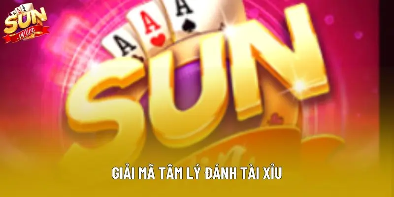 Giải mã tâm lý đánh tài xỉu