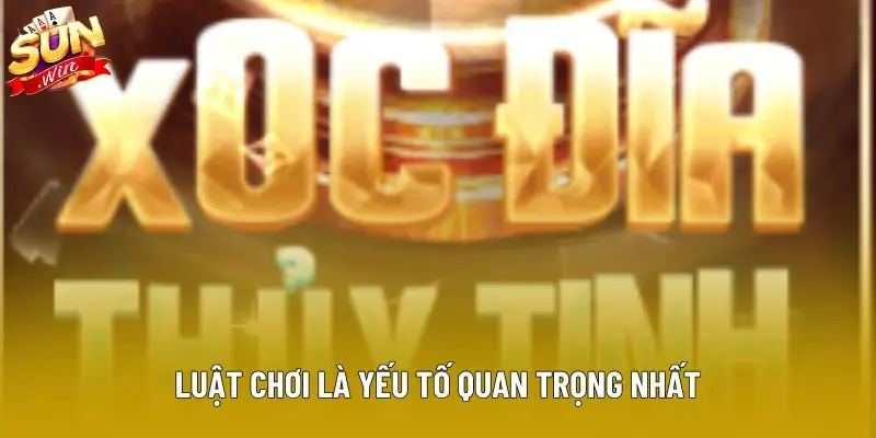 Luật chơi là yếu tố quan trọng nhất